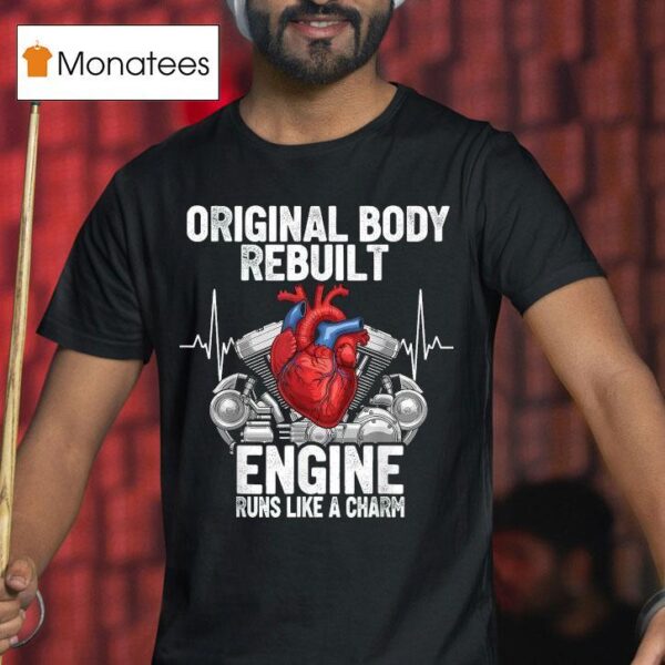 Original Body Rebuilt Engine Runs Like A Charm Open Hear T Shirt
