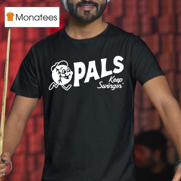 Pals Keep Swingin T Shirt