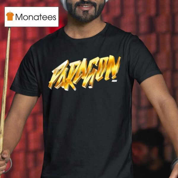 Paragon We Are Now The Paragon Aew T Shirt