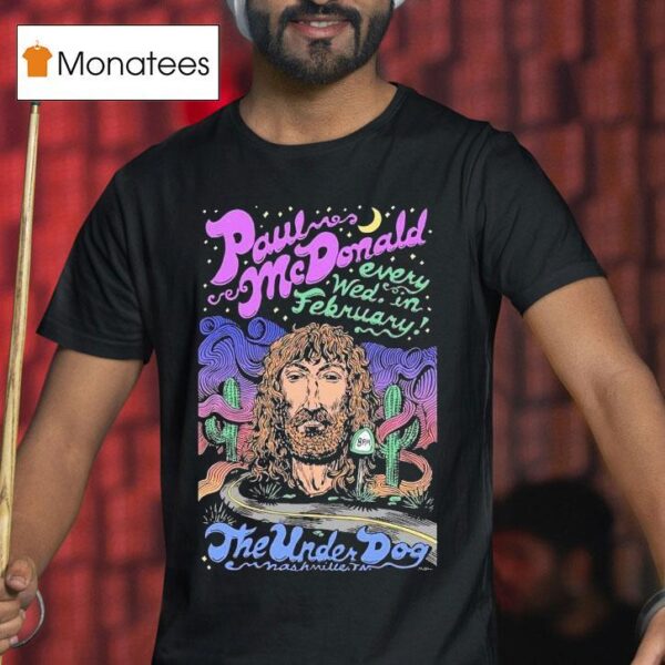 Paul Mcdonald Every Wed In February Live At The Underdog T Shirt
