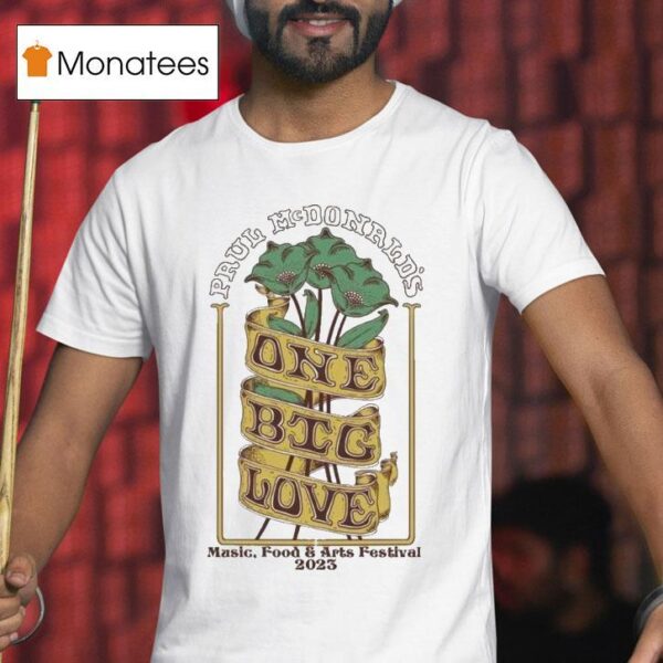 Paul Mcdonald One Big Love Music Food And Arts Festival T Shirt