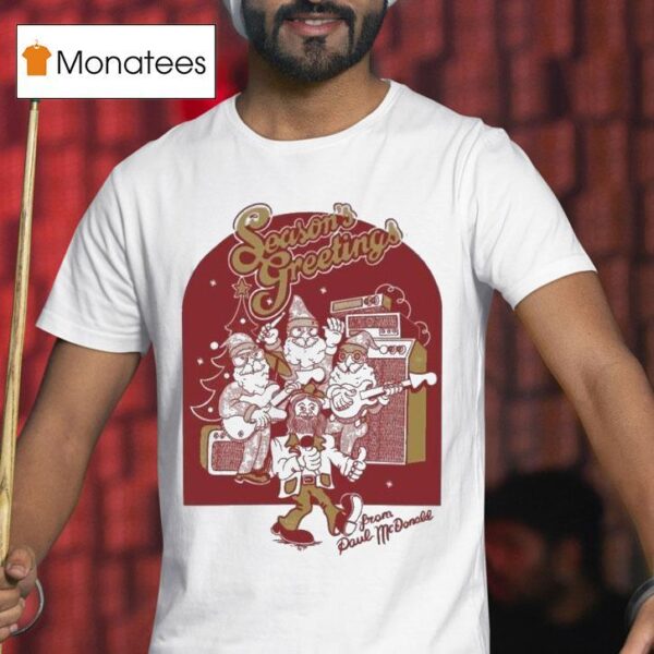 Paul Mcdonald Season S Greetings Christmas T Shirt