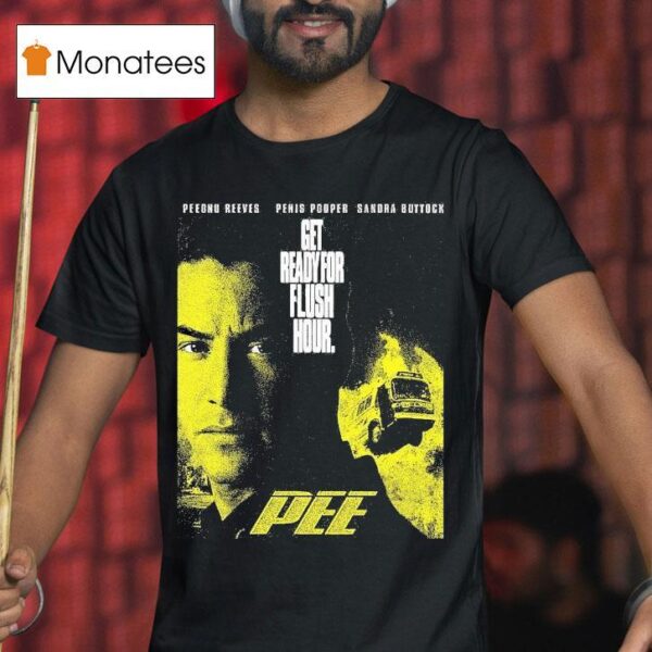 Pee Peednu Reeves Penis Popper Sandra Bullock Get Ready For Flush Hour T Shirt