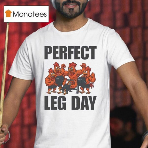 Perfect Leg Day Chicken T Shirt