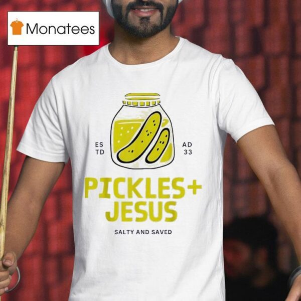 Pickles Jesus Salty And Saved Estd Ad T Shirt