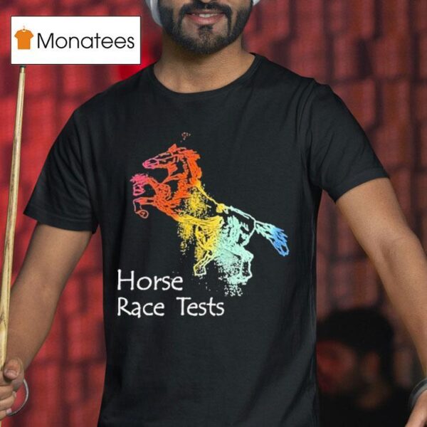 Place Your Bets Horse Blake Horse Race Tests T Shirt