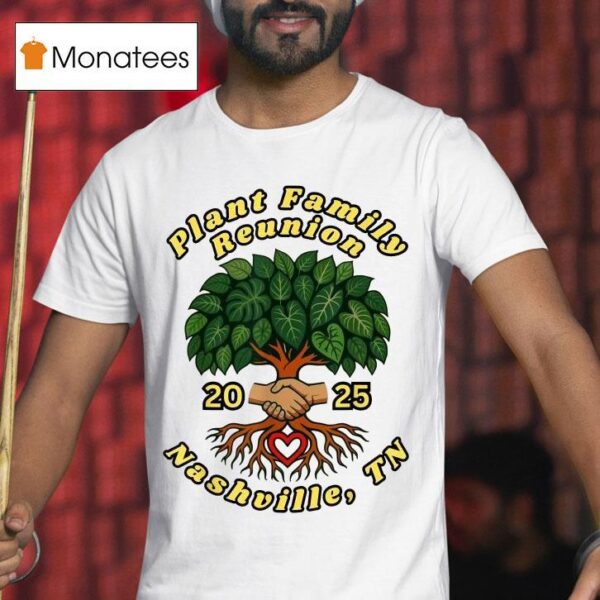 Plant Family Reunion Nashville Tn T Shirt