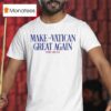 Pope Leo Xiv Make The Vatican Great Again T Shirt