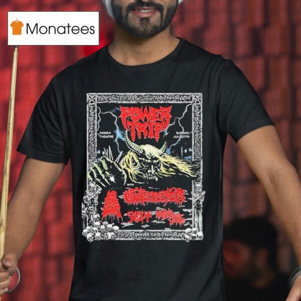 Power Trip Denver Colorado Event At Ogden Theatre On July T Shirt