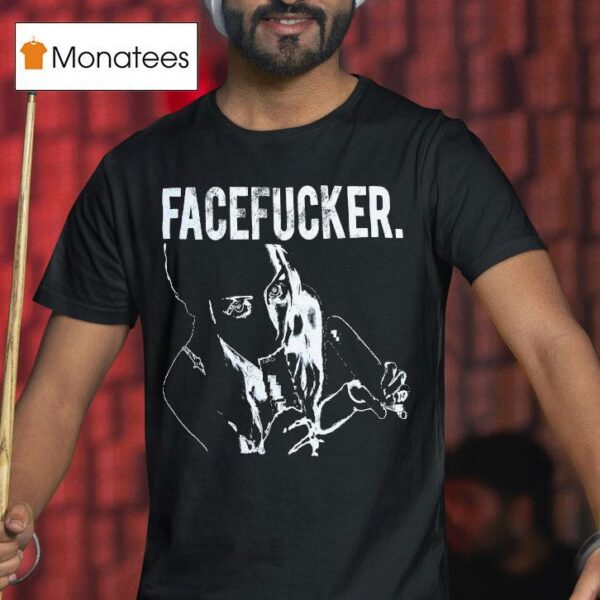 Praiseche Face Fucker T Shirt