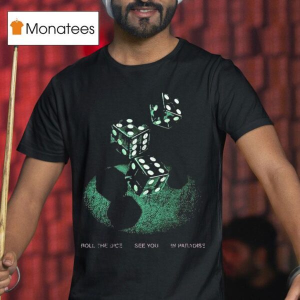 President Roll The Dice See You In Paradise T Shirt