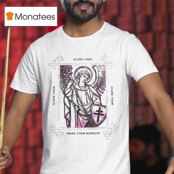 President Scare Them Make Them Worship T Shirt