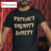 Privacy Dignity Safety T Shirt