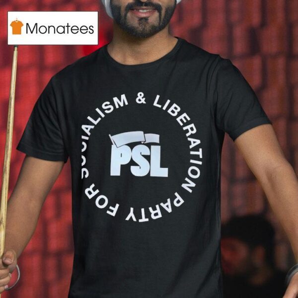 Psl Party For Socialism And Liberation T Shirt