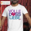 Pur Volle Dosis Liebe T Shirt