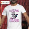 Raccoon I Am The Sweetest Nicest Coolest Most Polite Rudest Meanest Craziest Btch You Will Ever Mee T Shirt
