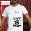 Racoon I Hope Your Day Is Trash T Shirt