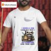 Racoon I Need A Job Where I Get Paid To Go Camping And Take Naps T Shirt