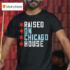 Raised On Chicago House T Shirt