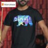 Renaming Denali Disrespect History Denali Stands Tall No To Renaming T Shirt
