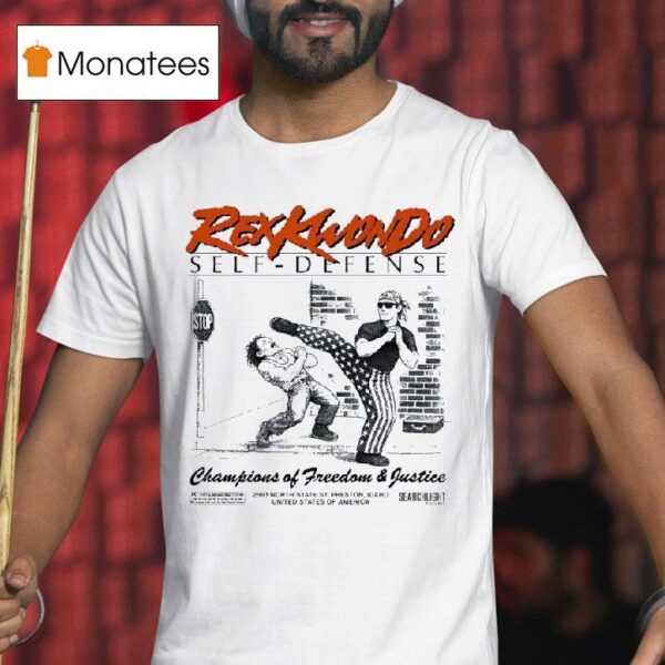 Rex Kwon Do Self Defense Champions Of Freedom And Justice T Shirt