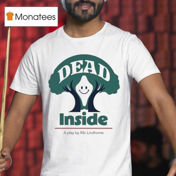 Riki Lindhome Dead Inside A Play T Shirt