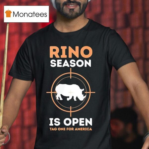 Rino Season Is Open Tag One For America T Shirt