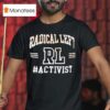 Rl Radical Left Activis T Shirt
