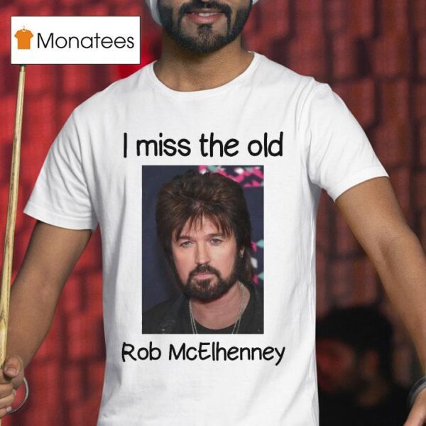 Rob Mcelhenney I Miss The Old T Shirt