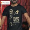 Robin Kaye The Sound Behind The Show T Shirt