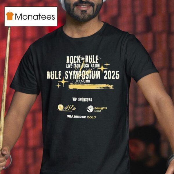 Rock And Rule Live From Boca Raton Rule Symposium T Shirt