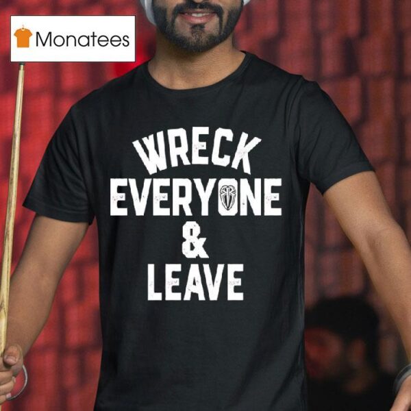 Roman Reigns Wreck Everyone And Leave T Shirt