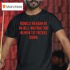 Ronald Reagan Is In Hell Waiting For Heaven To Trickle Down T Shirt