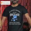Rose In Loving Memory Of My Brother Gone But Never Forgotten Forever Loved Forever Missed T Shirt