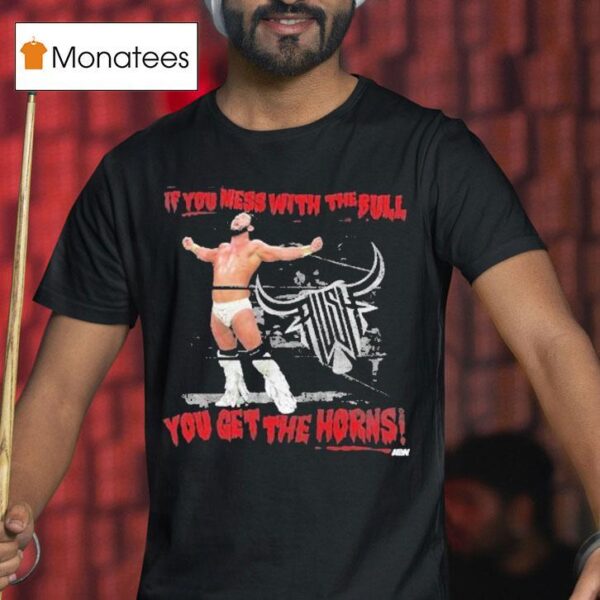 Rush If You Mess With The Bull You Get The Horns Aew T Shirt