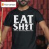 Rusty Butcher Eat Shit Mfg Usa Bol T Shirt