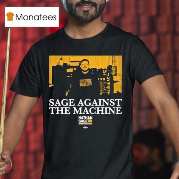Sage Against The Machine Nathan Sage For Senate T Shirt