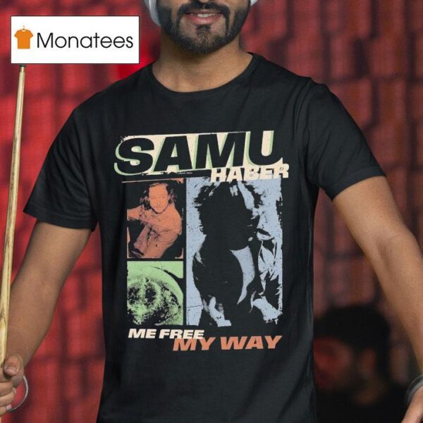 Samu Haber Me Free My Way Picture Me T Shirt