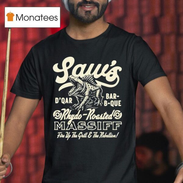 Saw S D Qar Bar B Que Rhydo Roasted Massif Fire Up The Grill The Rebellion T Shirt