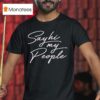 Say Hi My People T Shirt