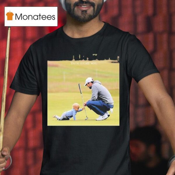 Scottie Scheffler You Ve Already Won Nike Wins The Open Championship In Dominant Fashion T Shirt