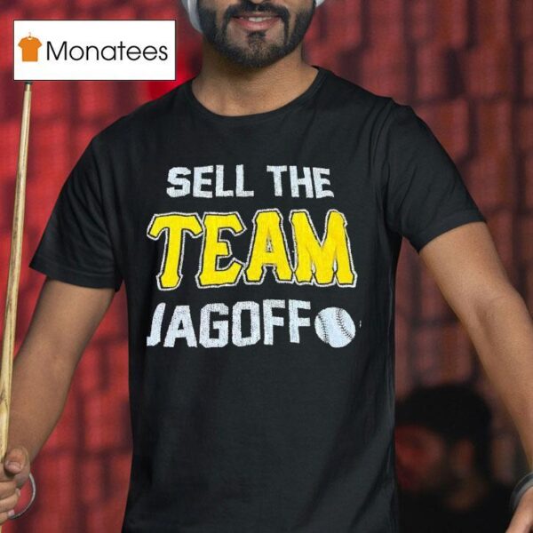 Sell The Team Jagoff Pittsburgh Pirates T Shirt