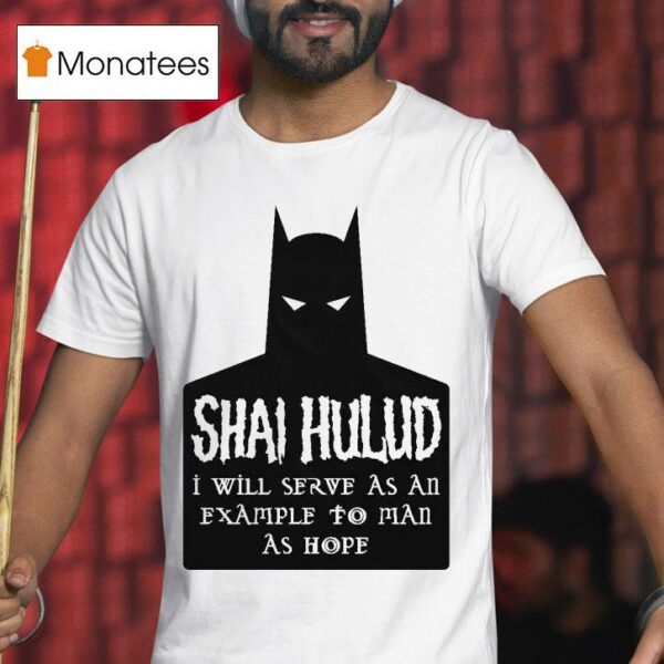 Shai Hulud I Will Serve As An Example To Man As Hope Batman T Shirt