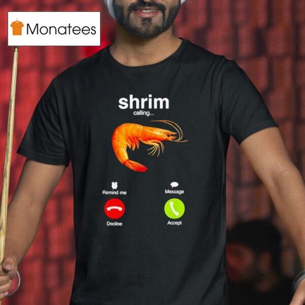 Shrim Is Calling Misspelled Shrimp Calling Meme T Shirt