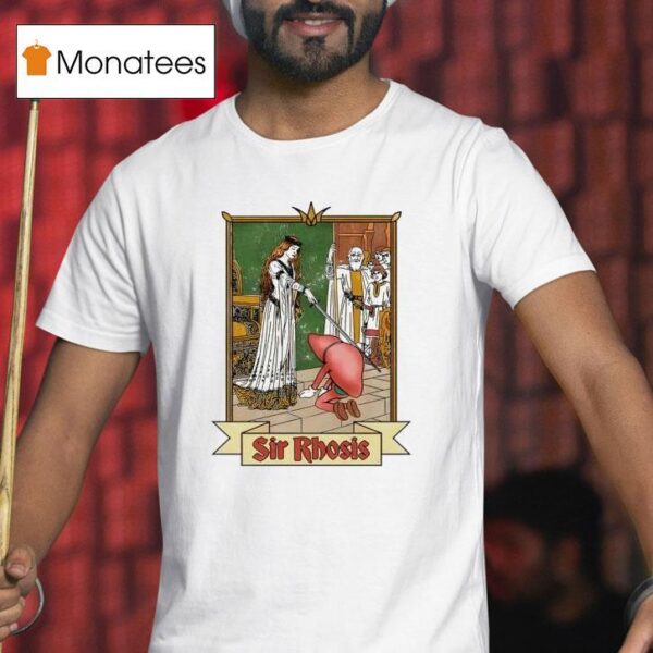 Sir Rhosis T Shirt