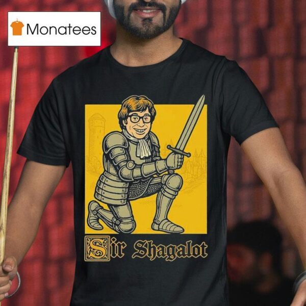 Sir Shagalot Knigh T Shirt