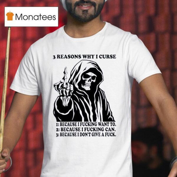Skeleton Reasons Why I Curse Because I Fcking Want To Because I Fcking Can Because I Don T Give A Fck T Shirt