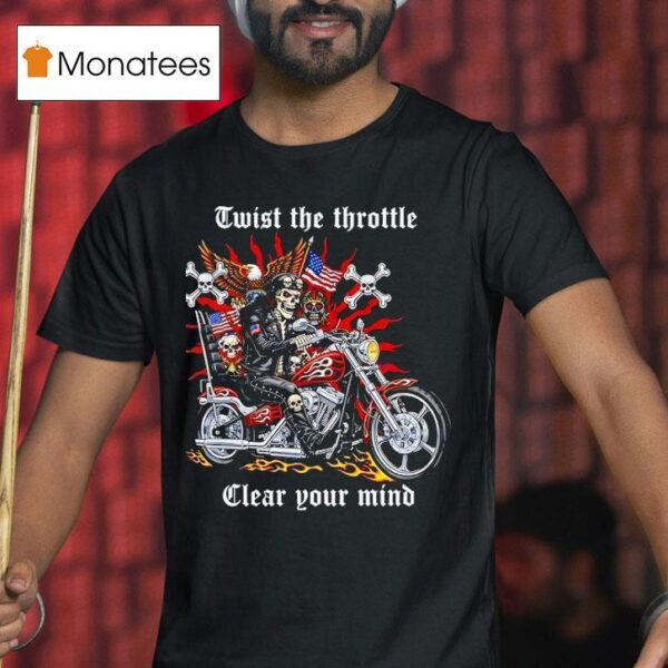 Skeleton Riding Motorcycle Twist The Throttle Clear Your Mind T Shirt