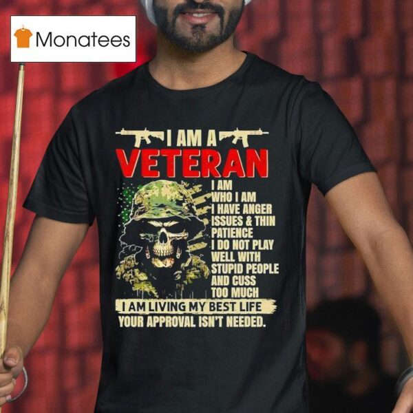 Skeleton Soldier I Am A Veteran I Am Who I Am I Have Anger Issues And Thin T Shirt