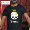 Skull King Y M D T Shirt